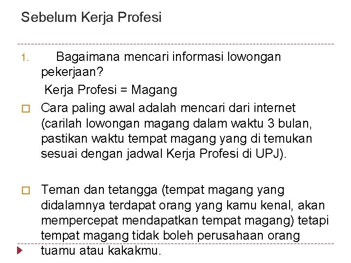 Sebelum Kerja Profesi 1. � � Bagaimana mencari informasi lowongan pekerjaan? Kerja Profesi =