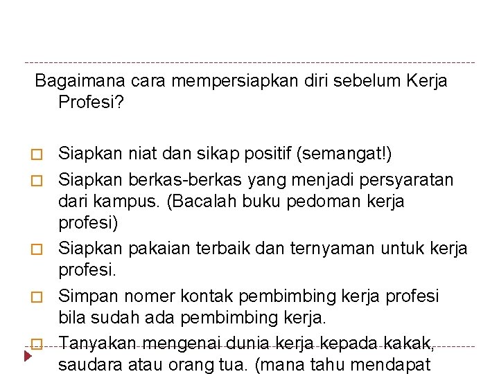 Bagaimana cara mempersiapkan diri sebelum Kerja Profesi? � � � Siapkan niat dan sikap