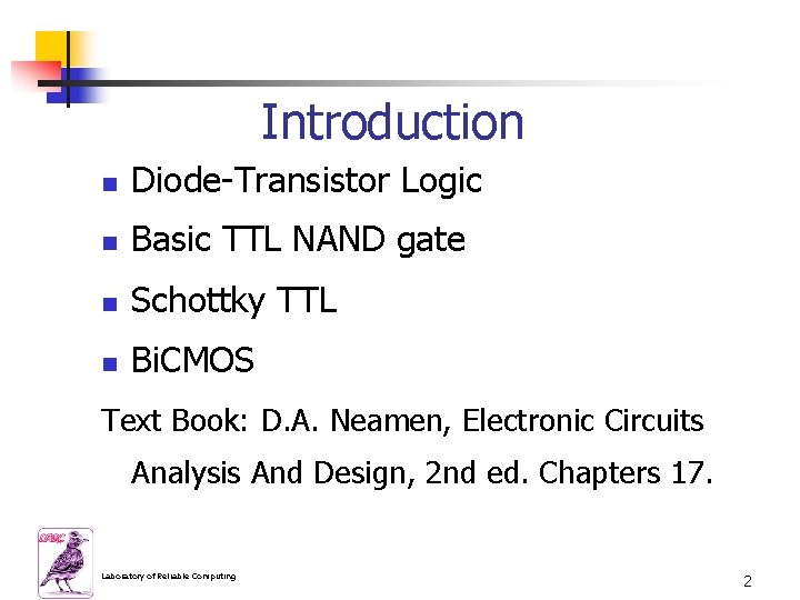 Introduction n Diode-Transistor Logic n Basic TTL NAND gate n Schottky TTL n Bi.