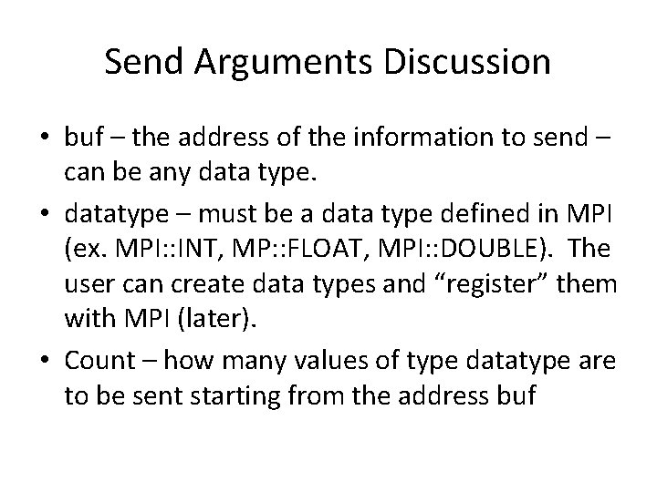 Send Arguments Discussion • buf – the address of the information to send –