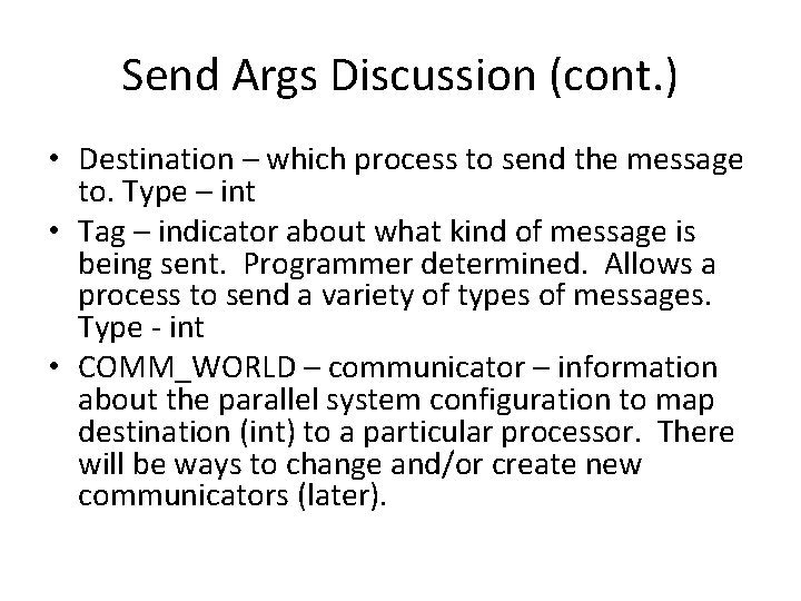 Send Args Discussion (cont. ) • Destination – which process to send the message Send Args Discussion (cont. ) • Destination – which process to send the message