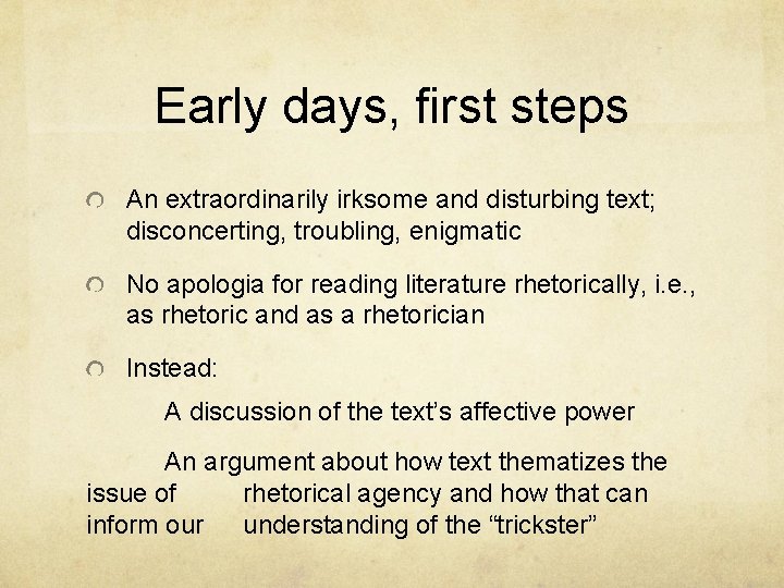 Early days, first steps An extraordinarily irksome and disturbing text; disconcerting, troubling, enigmatic No