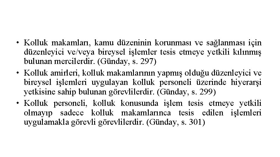  • Kolluk makamları, kamu düzeninin korunması ve sağlanması için düzenleyici ve/veya bireysel işlemler