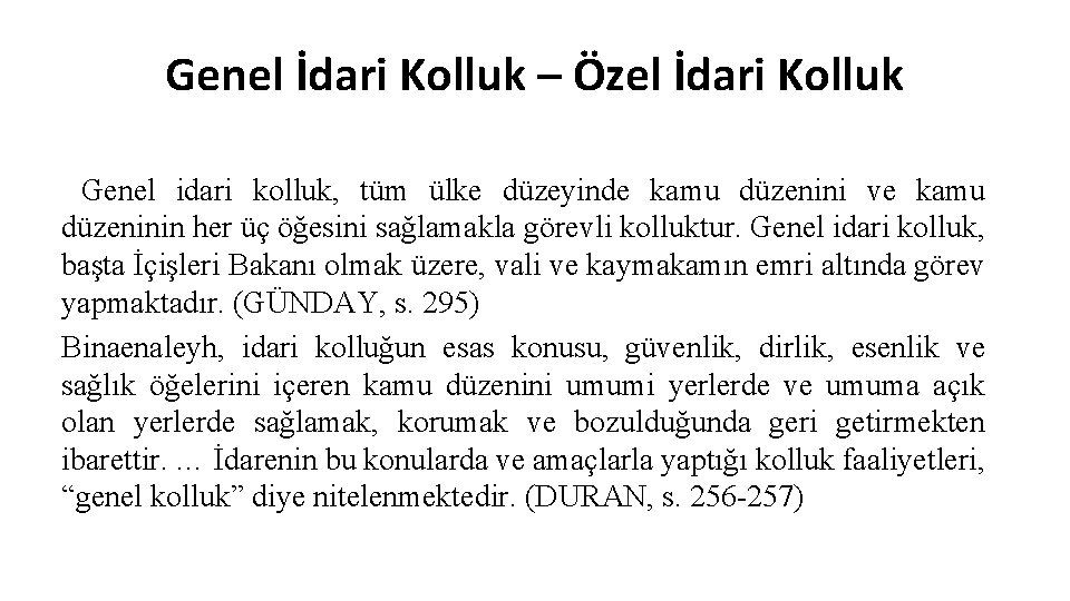 Genel İdari Kolluk – Özel İdari Kolluk Genel idari kolluk, tüm ülke düzeyinde kamu