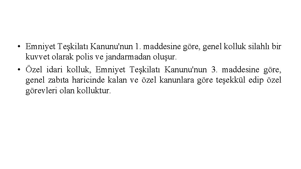  • Emniyet Teşkilatı Kanunu'nun 1. maddesine göre, genel kolluk silahlı bir kuvvet olarak