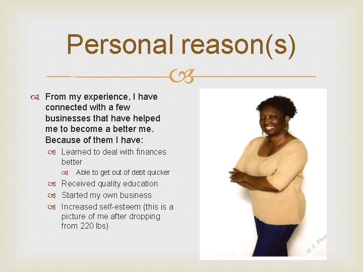 Personal reason(s) From my experience, I have connected with a few businesses that have