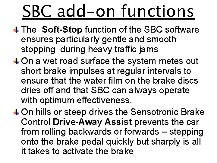 SBC add-on functions The Soft-Stop function of the SBC software ensures particularly gentle and