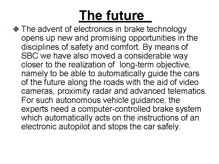 The future The advent of electronics in brake technology opens up new and promising