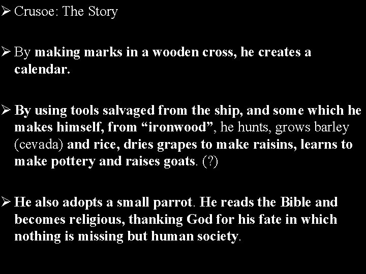 Ø Crusoe: The Story Ø By making marks in a wooden cross, he creates