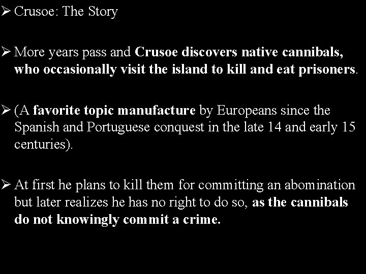 Ø Crusoe: The Story Ø More years pass and Crusoe discovers native cannibals, who