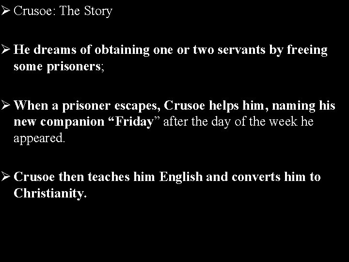 Ø Crusoe: The Story Ø He dreams of obtaining one or two servants by