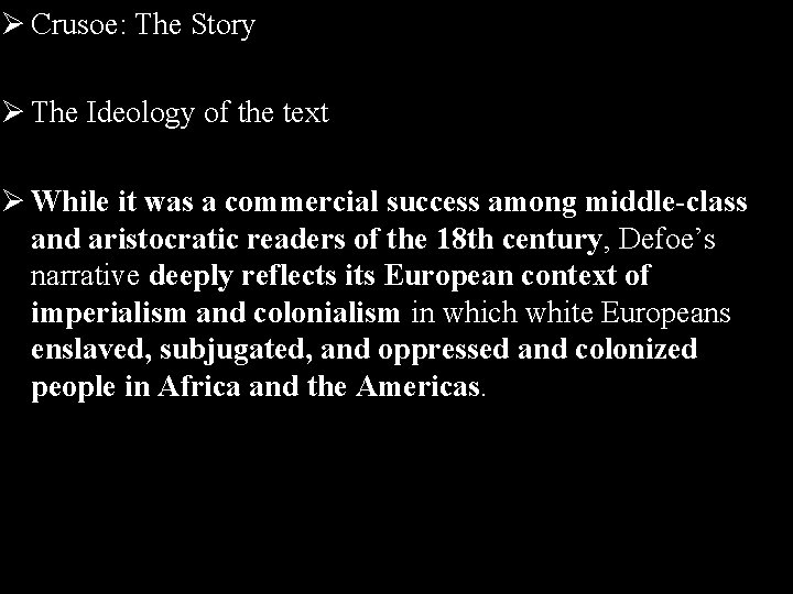 Ø Crusoe: The Story Ø The Ideology of the text Ø While it was