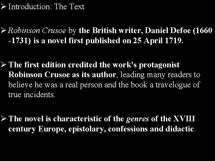 Ø Introduction: The Text Ø Robinson Crusoe by the British writer, Daniel Defoe (1660