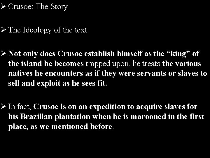 Ø Crusoe: The Story Ø The Ideology of the text Ø Not only does