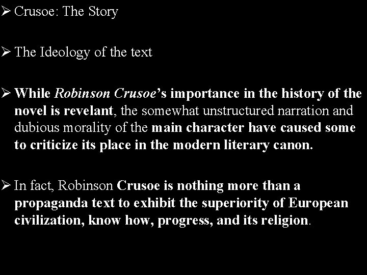 Ø Crusoe: The Story Ø The Ideology of the text Ø While Robinson Crusoe’s