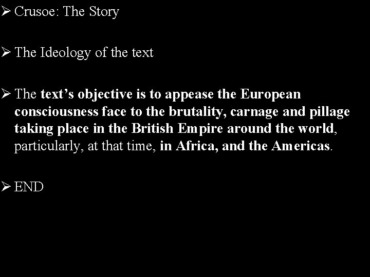 Ø Crusoe: The Story Ø The Ideology of the text Ø The text’s objective