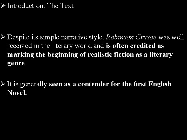 Ø Introduction: The Text Ø Despite its simple narrative style, Robinson Crusoe was well