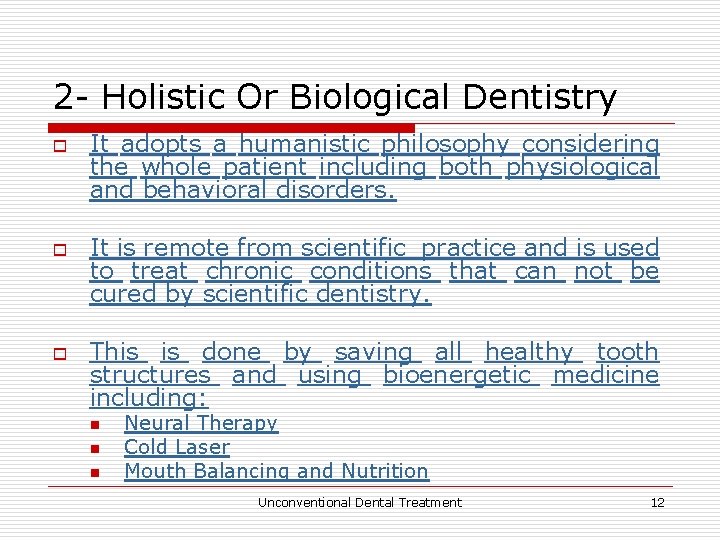 2 - Holistic Or Biological Dentistry o o o It adopts a humanistic philosophy