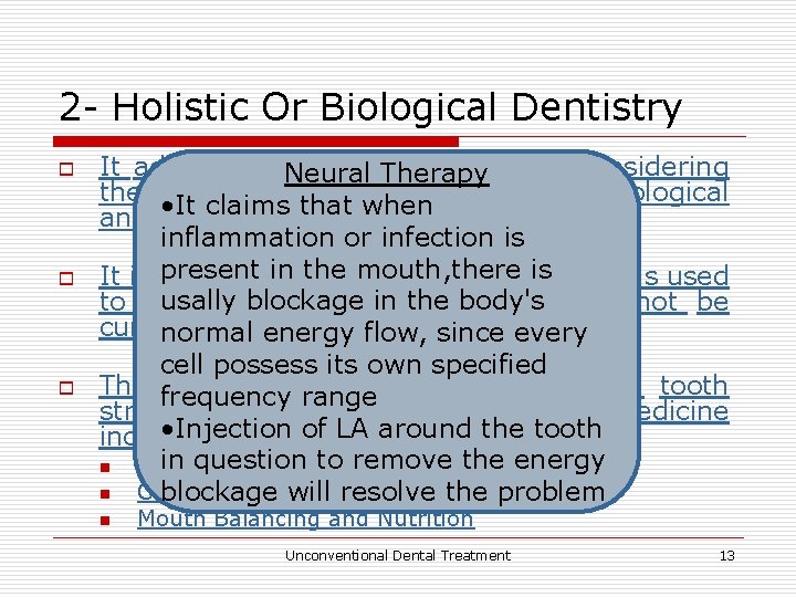 2 - Holistic Or Biological Dentistry o o o It adopts a humanistic philosophy