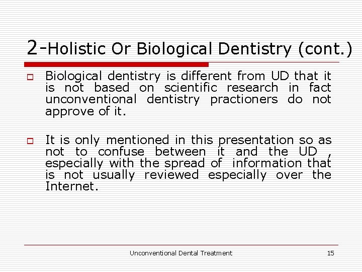 2 -Holistic Or Biological Dentistry (cont. ) o o Biological dentistry is different from