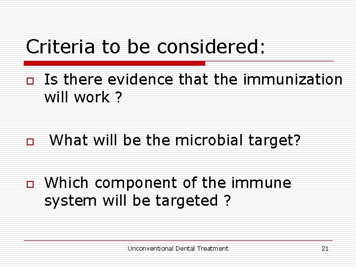 Criteria to be considered: o o o Is there evidence that the immunization will