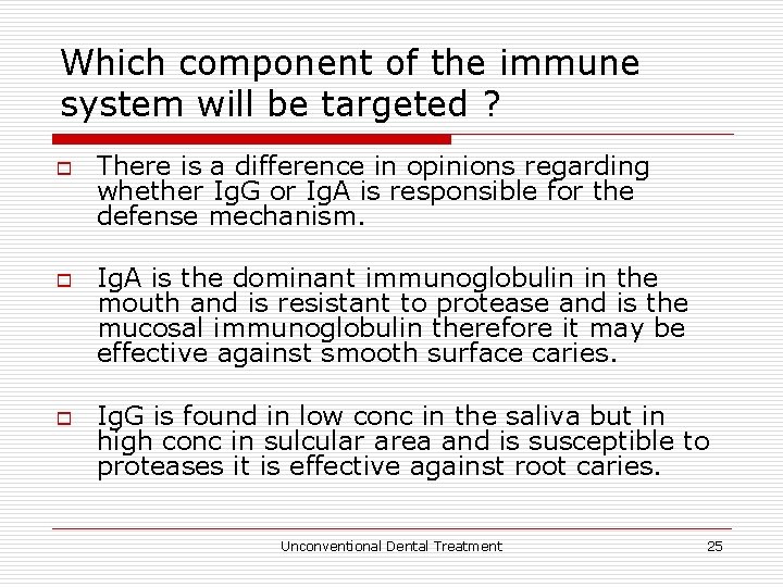 Which component of the immune system will be targeted ? o o o There