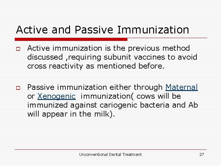 Active and Passive Immunization o o Active immunization is the previous method discussed ,