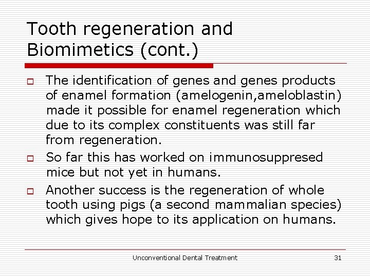 Tooth regeneration and Biomimetics (cont. ) o o o The identification of genes and