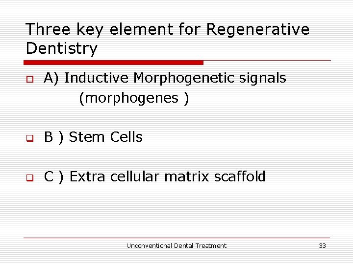 Three key element for Regenerative Dentistry o A) Inductive Morphogenetic signals (morphogenes ) q