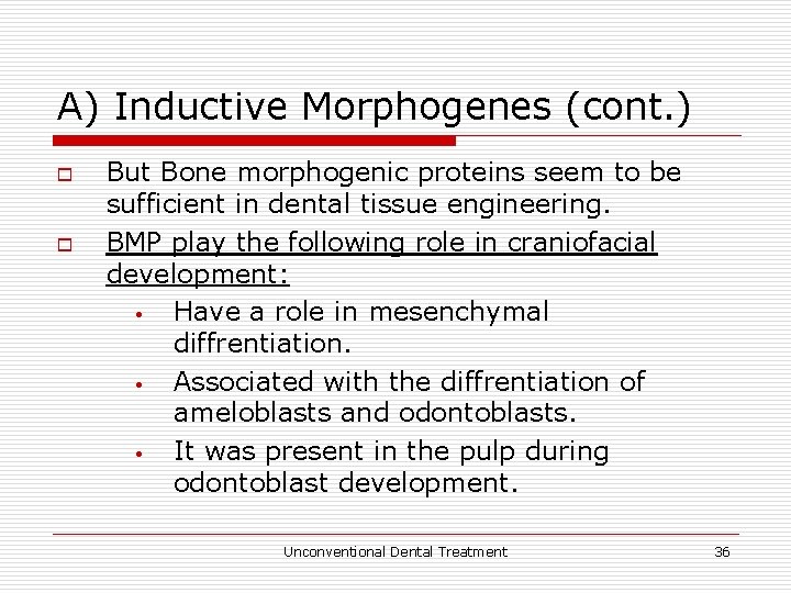 A) Inductive Morphogenes (cont. ) o o But Bone morphogenic proteins seem to be