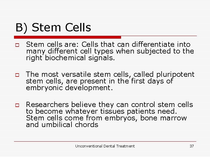 B) Stem Cells o o o Stem cells are: Cells that can differentiate into