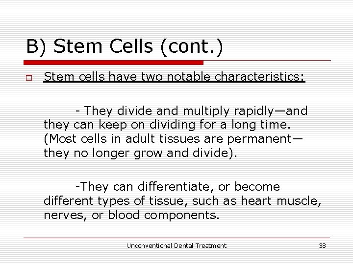 B) Stem Cells (cont. ) o Stem cells have two notable characteristics: - They