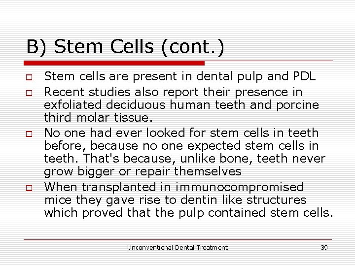 B) Stem Cells (cont. ) o o Stem cells are present in dental pulp