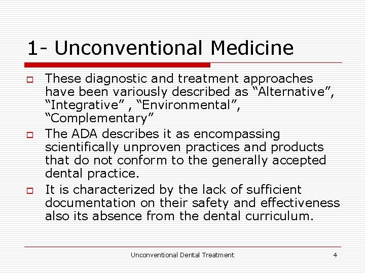 1 - Unconventional Medicine o o o These diagnostic and treatment approaches have been
