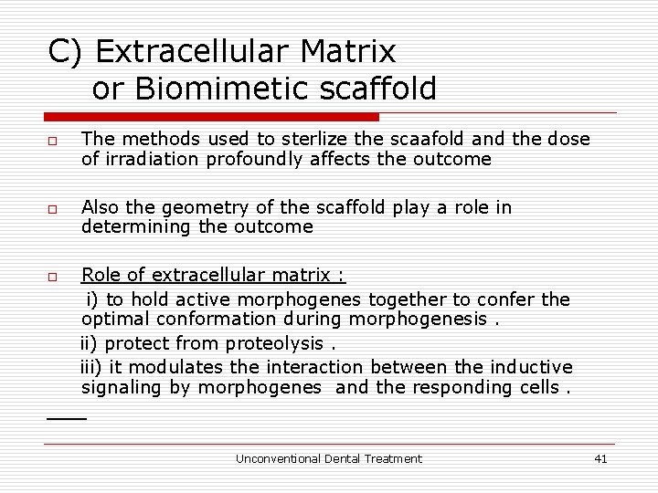 C) Extracellular Matrix or Biomimetic scaffold o o o The methods used to sterlize