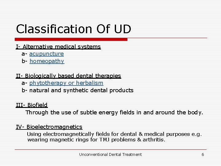 Classification Of UD I- Alternative medical systems a- acupuncture b- homeopathy II- Biologically based