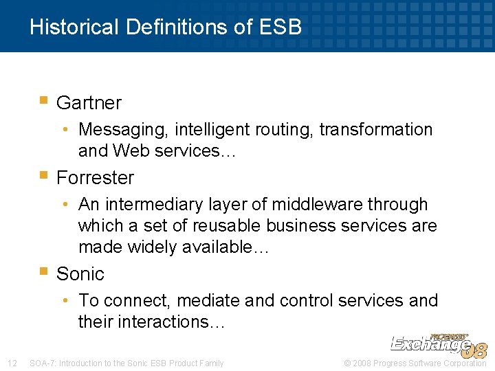 Historical Definitions of ESB § Gartner • Messaging, intelligent routing, transformation and Web services…