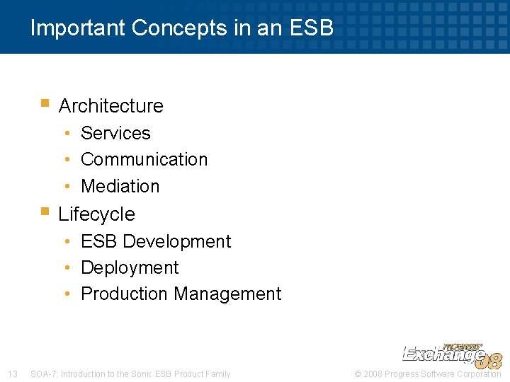 Important Concepts in an ESB § Architecture • Services • Communication • Mediation §