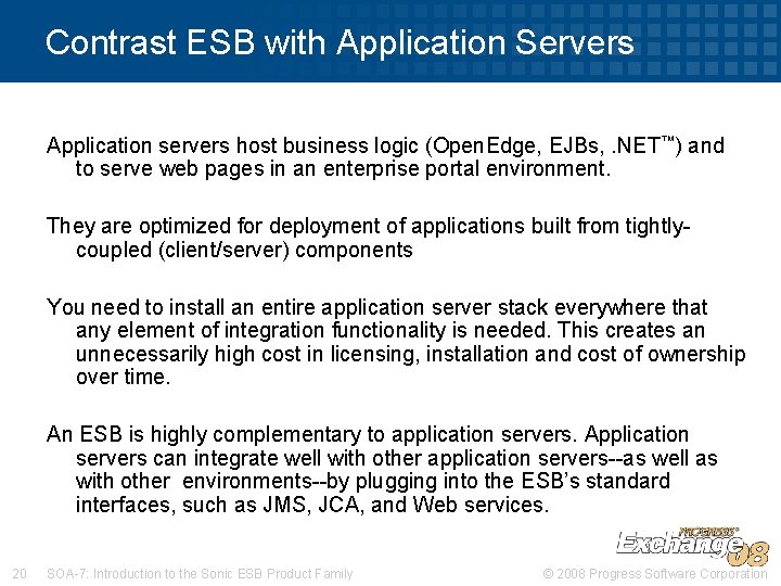 Contrast ESB with Application Servers Application servers host business logic (Open. Edge, EJBs, .