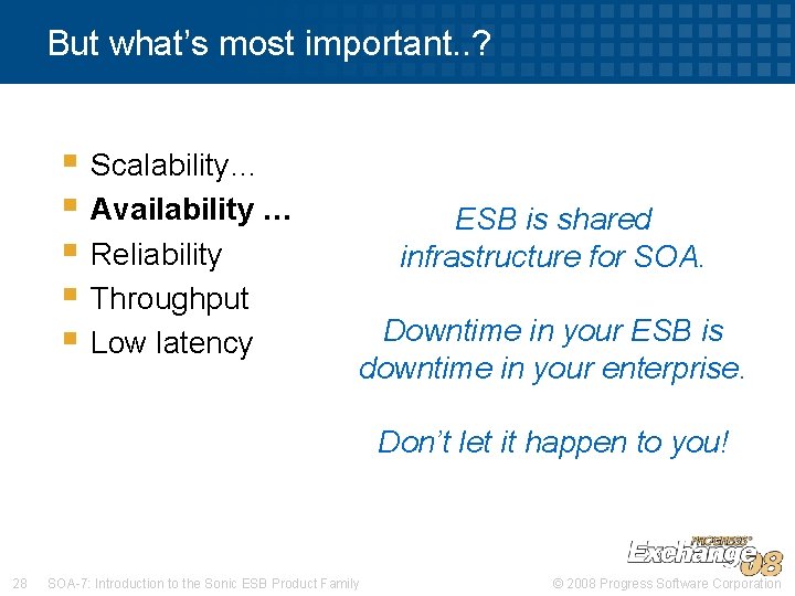 But what’s most important. . ? § Scalability… § Availability … § Reliability §