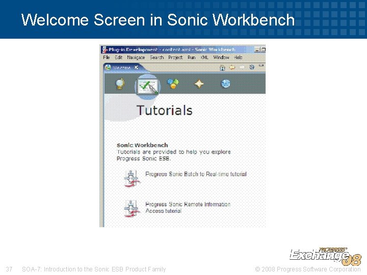 Welcome Screen in Sonic Workbench 37 SOA-7: Introduction to the Sonic ESB Product Family