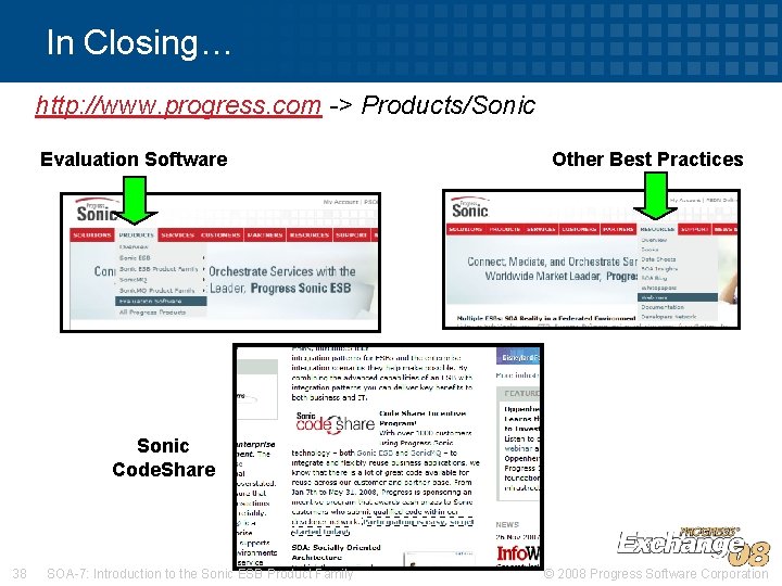 In Closing… http: //www. progress. com -> Products/Sonic Evaluation Software Other Best Practices Sonic