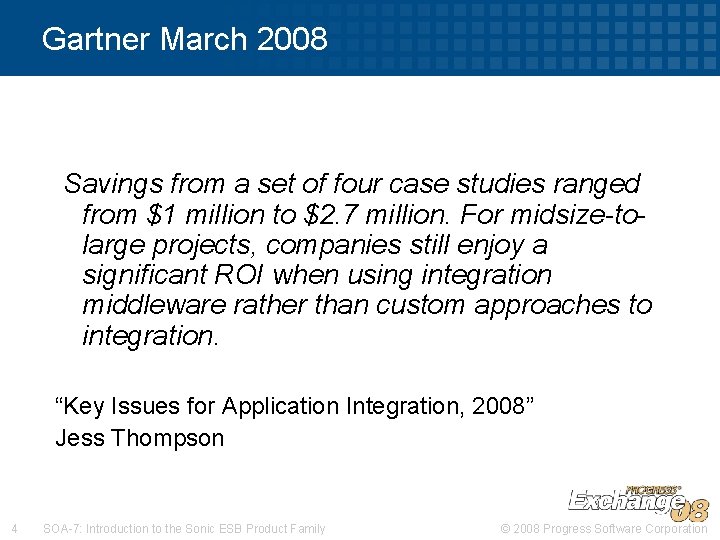 Gartner March 2008 Savings from a set of four case studies ranged from $1