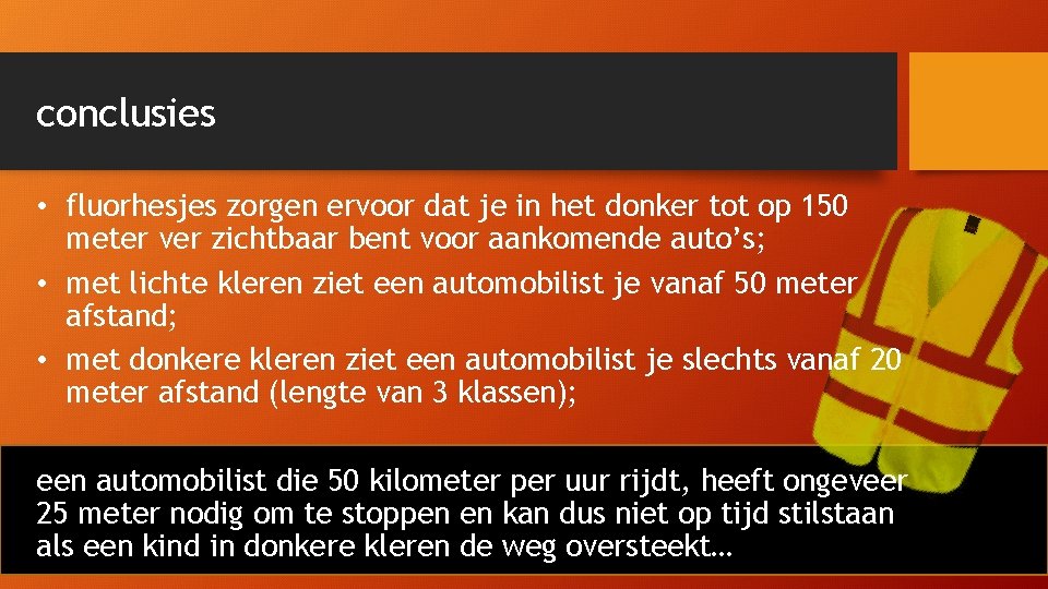 conclusies • fluorhesjes zorgen ervoor dat je in het donker tot op 150 meter