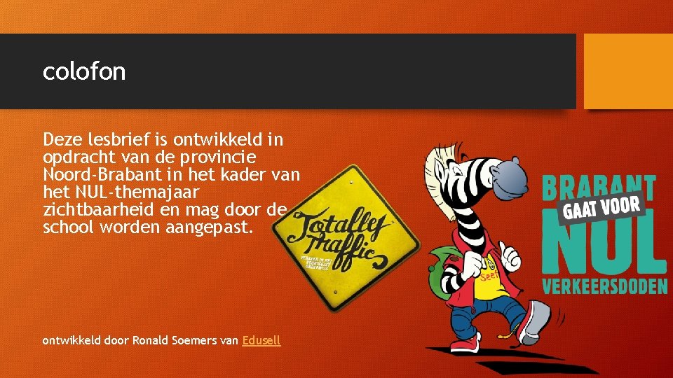 colofon Deze lesbrief is ontwikkeld in opdracht van de provincie Noord-Brabant in het kader