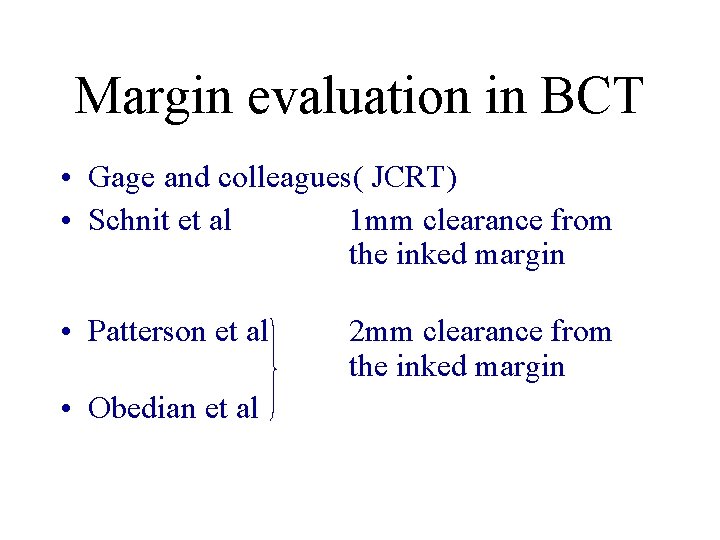 Margin evaluation in BCT • Gage and colleagues( JCRT) • Schnit et al 1