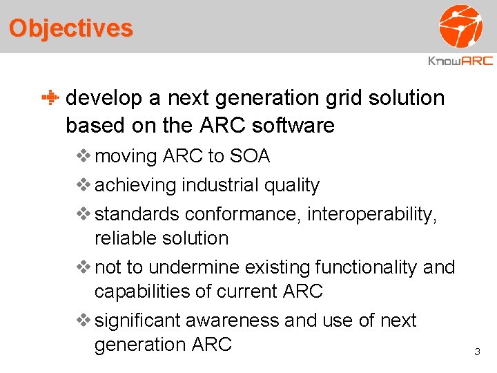 Objectives develop a next generation grid solution based on the ARC software moving ARC