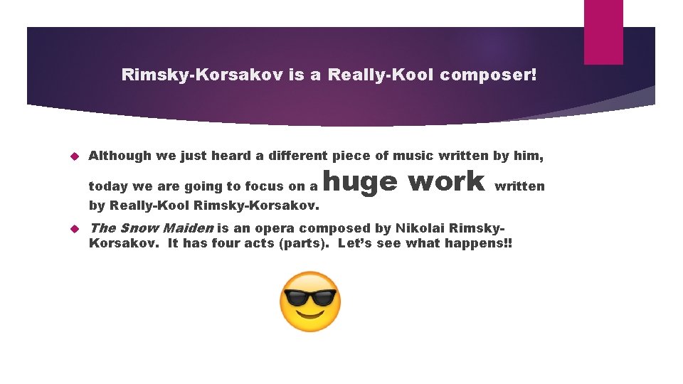 Rimsky-Korsakov is a Really-Kool composer! Although we just heard a different piece of music Rimsky-Korsakov is a Really-Kool composer! Although we just heard a different piece of music