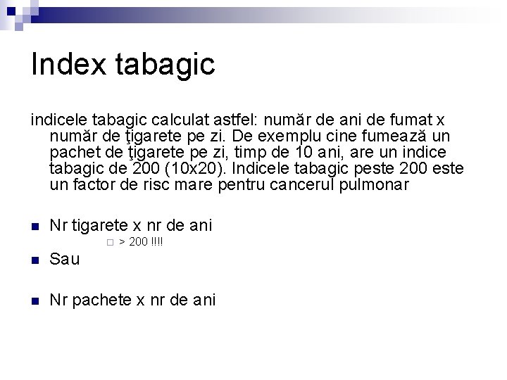 Index tabagic indicele tabagic calculat astfel: număr de ani de fumat x număr de