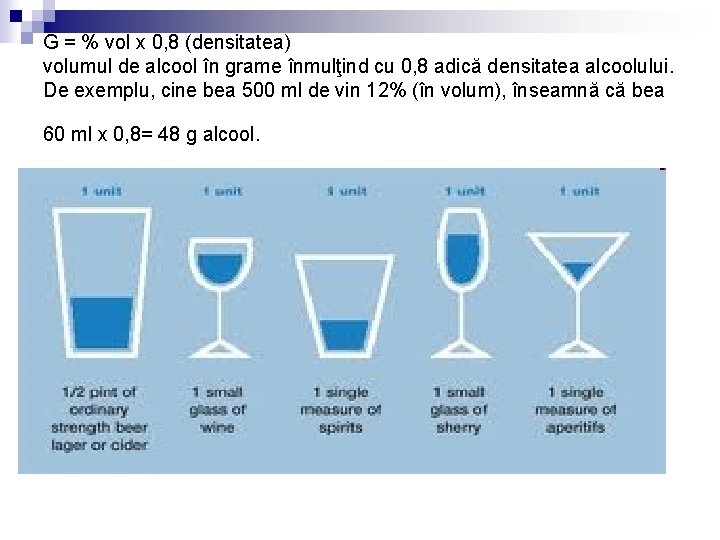 G = % vol x 0, 8 (densitatea) volumul de alcool în grame înmulţind